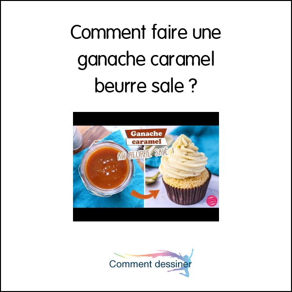 Comment faire une ganache caramel beurre salé